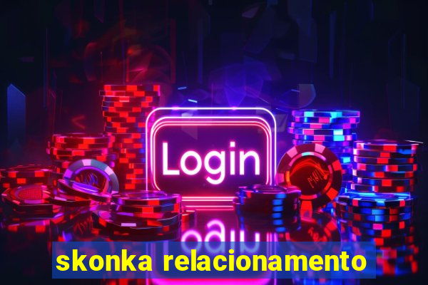 skonka relacionamento